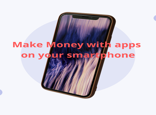 Make Money with apps on your smartphone