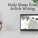 How To Make Money From Article Writing Easily