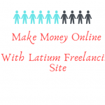 Make Money Online With Latium Freelancing Site