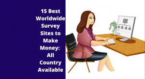 15 best worldwide survey sites to make money: All Country Available