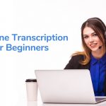 15 Online Transcription Jobs For Beginners