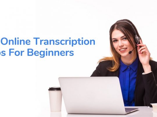 Online Transcription Jobs For Beginners